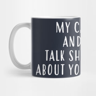 My cat and I talk shit about you Mug